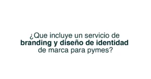 ¿Qué incluye un servicio de branding y diseño de identidad de marca para pymes?